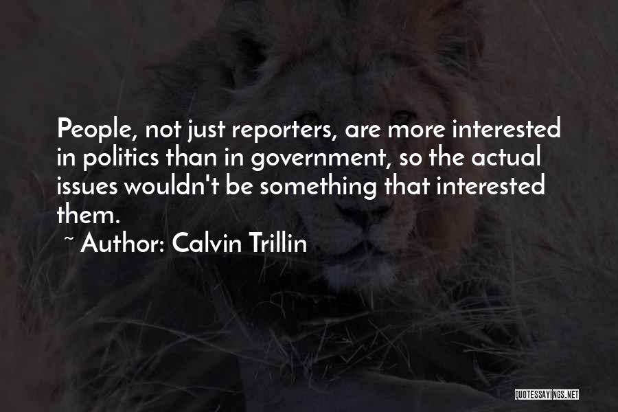 Not Interested In Politics Quotes By Calvin Trillin