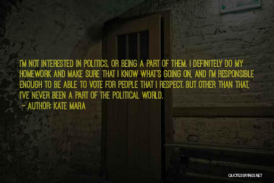 Not Interested In Politics Quotes By Kate Mara