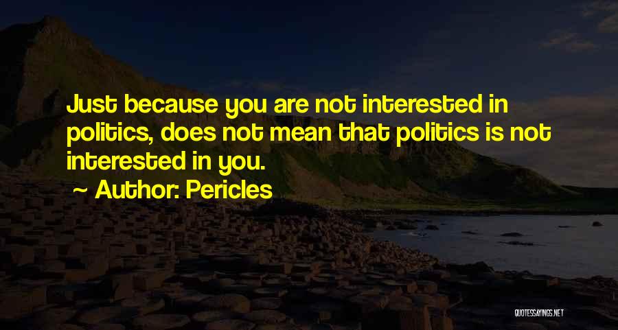 Not Interested In Politics Quotes By Pericles