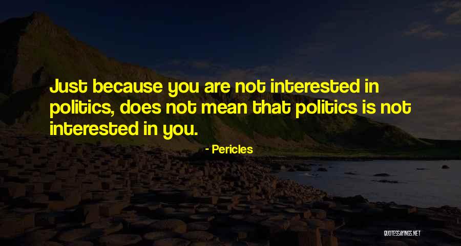 Not Interested In Politics Quotes By Pericles