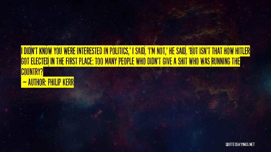 Not Interested In Politics Quotes By Philip Kerr