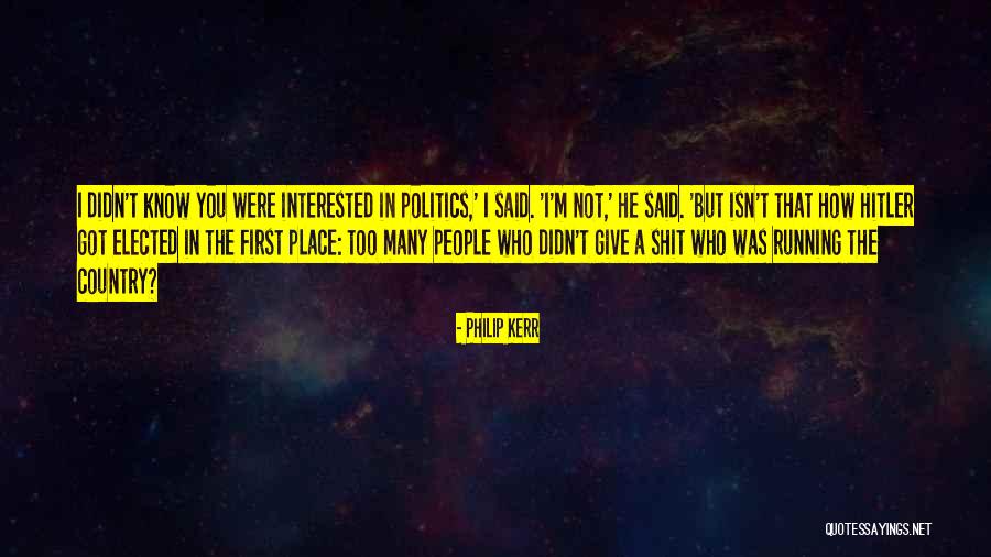 Not Interested In Politics Quotes By Philip Kerr