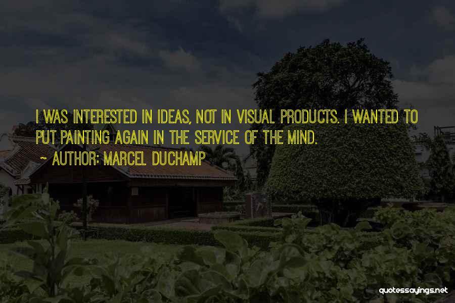 Not Interested Quotes By Marcel Duchamp