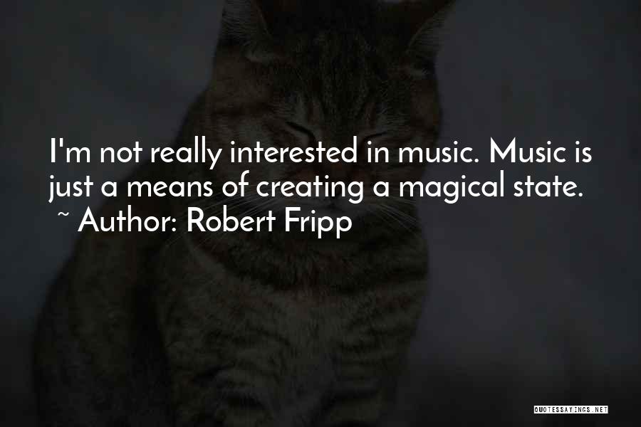 Not Interested Quotes By Robert Fripp