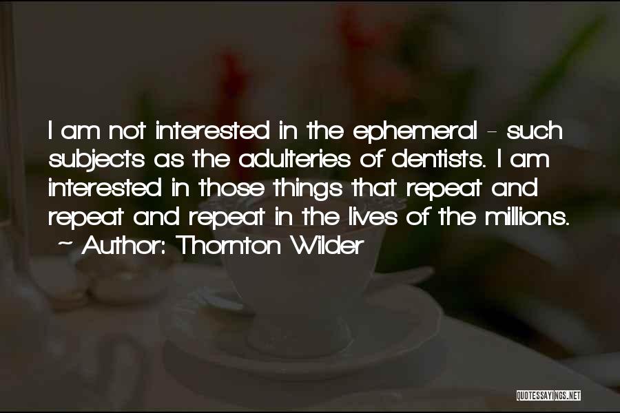 Not Interested Quotes By Thornton Wilder