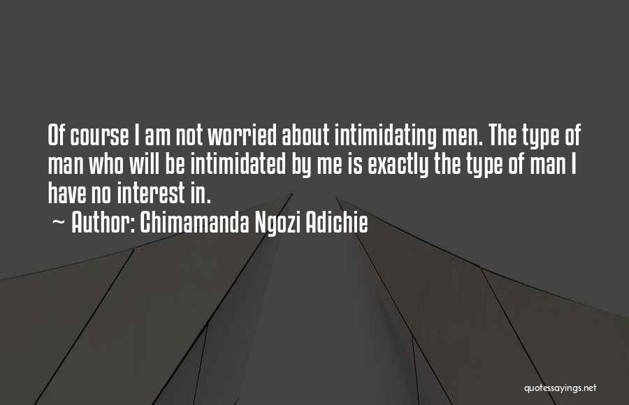 Not Intimidated Quotes By Chimamanda Ngozi Adichie