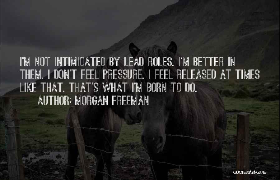 Not Intimidated Quotes By Morgan Freeman