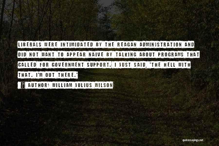 Not Intimidated Quotes By William Julius Wilson