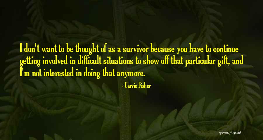 Not Involved Quotes By Carrie Fisher