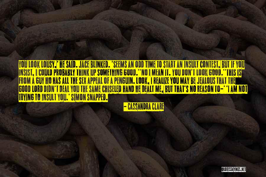 Not Jealous Quotes By Cassandra Clare Not Jealous Quotes By Cassandra Clare