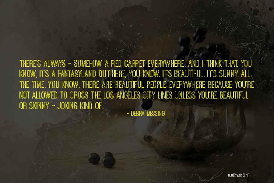 Not Joking Quotes By Debra Messing Not Joking Quotes By Debra Messing
