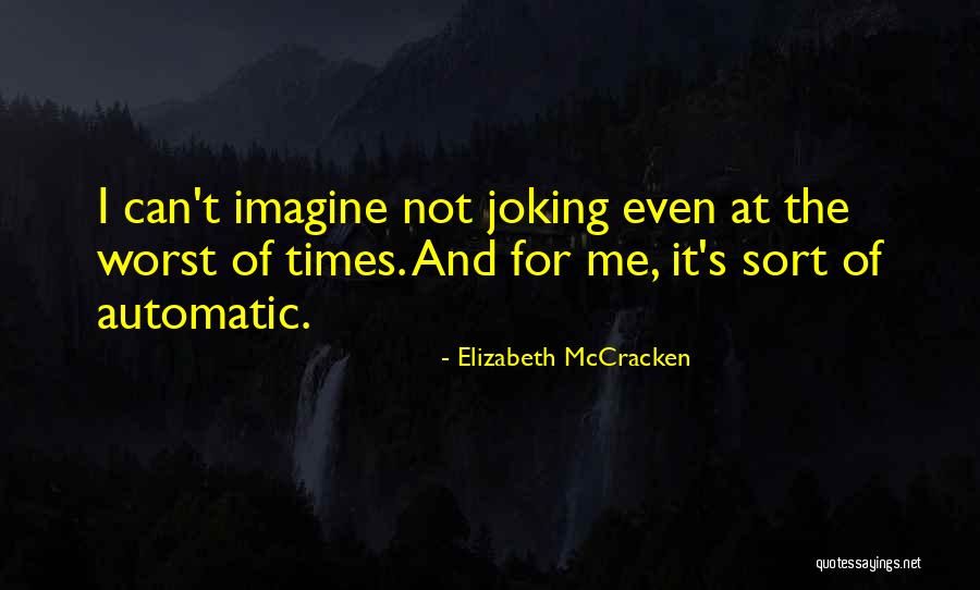 Not Joking Quotes By Elizabeth McCracken Not Joking Quotes By Elizabeth McCracken