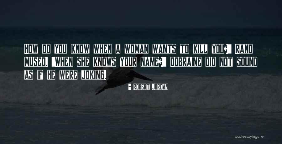 Not Joking Quotes By Robert Jordan Not Joking Quotes By Robert Jordan