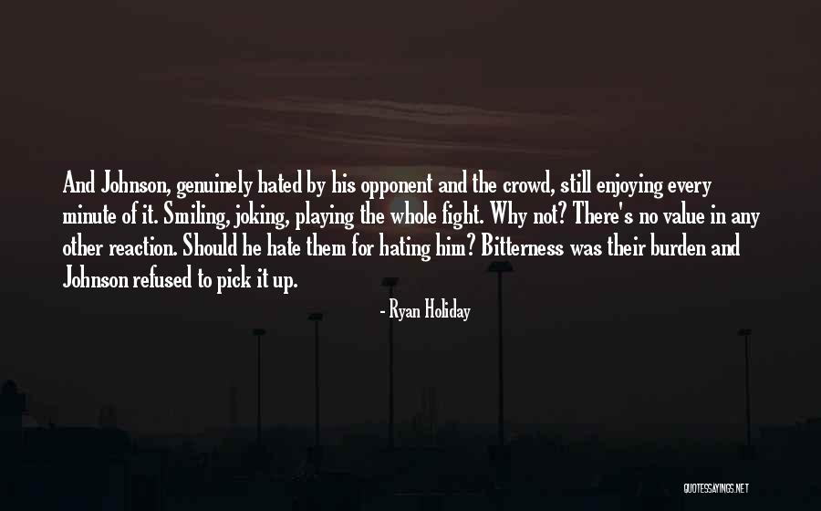 Not Joking Quotes By Ryan Holiday Not Joking Quotes By Ryan Holiday