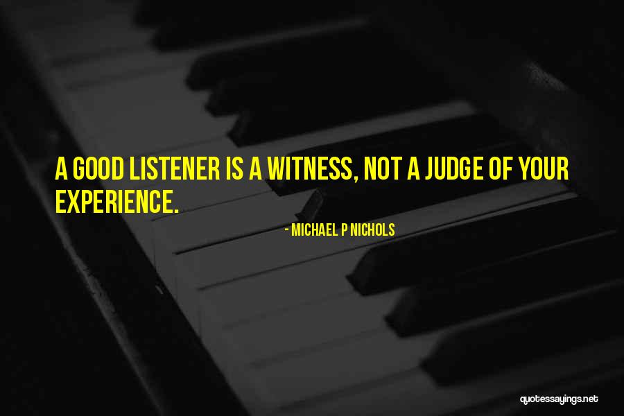 Not Judge Quotes By Michael P Nichols