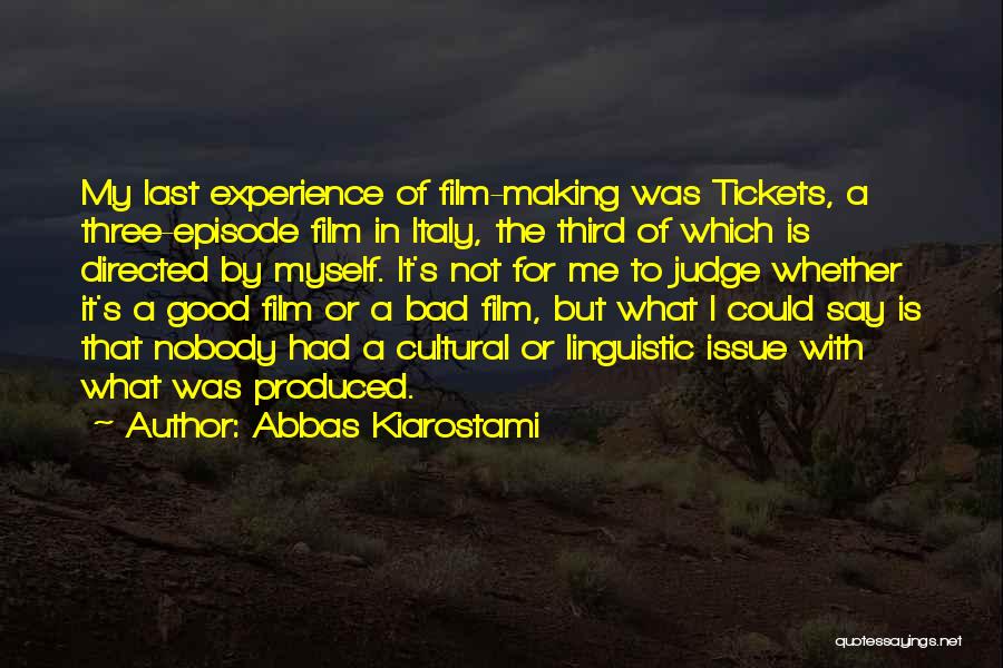 Not Judging Me Quotes By Abbas Kiarostami