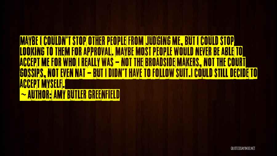 Not Judging Me Quotes By Amy Butler Greenfield