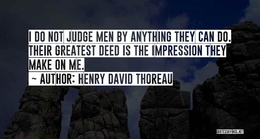 Not Judging Me Quotes By Henry David Thoreau