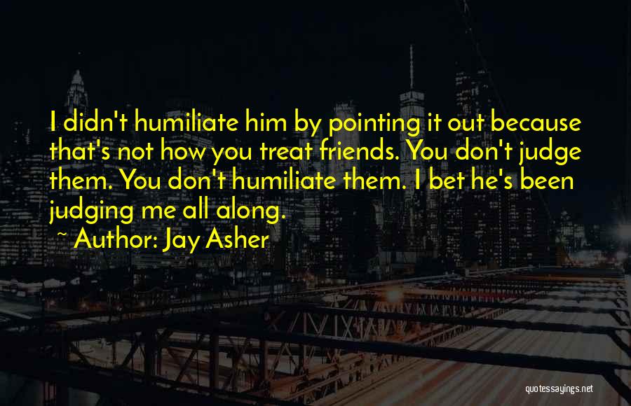 Not Judging Me Quotes By Jay Asher