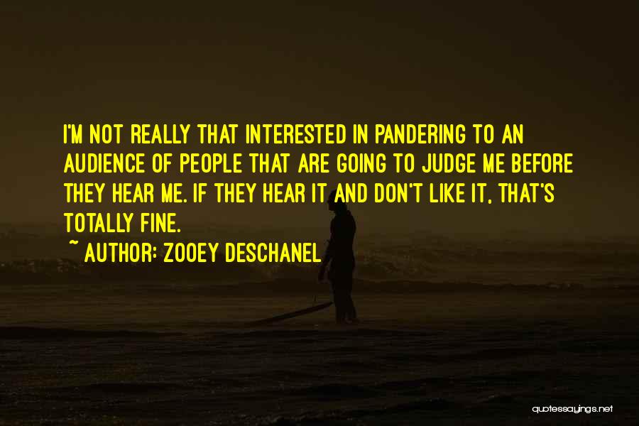 Not Judging Me Quotes By Zooey Deschanel