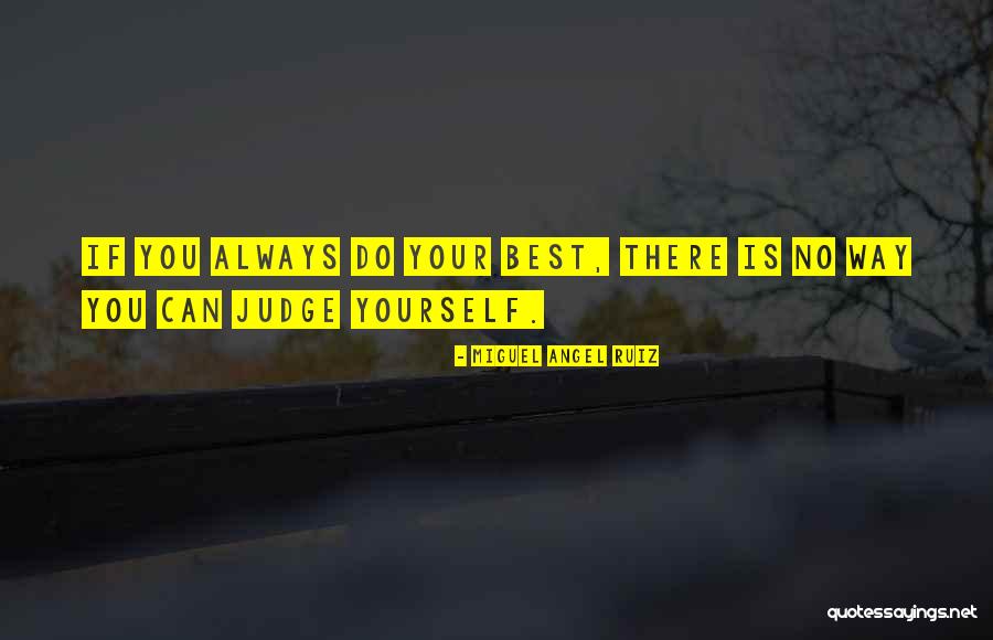 Not Judging My Past Quotes By Miguel Angel Ruiz Not Judging My Past Quotes By Miguel Angel Ruiz