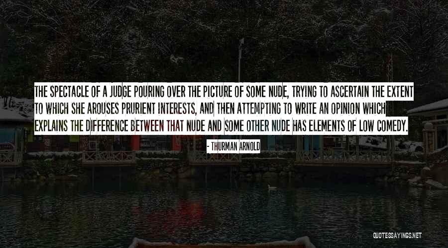 Not Judging My Past Quotes By Thurman Arnold Not Judging My Past Quotes By Thurman Arnold