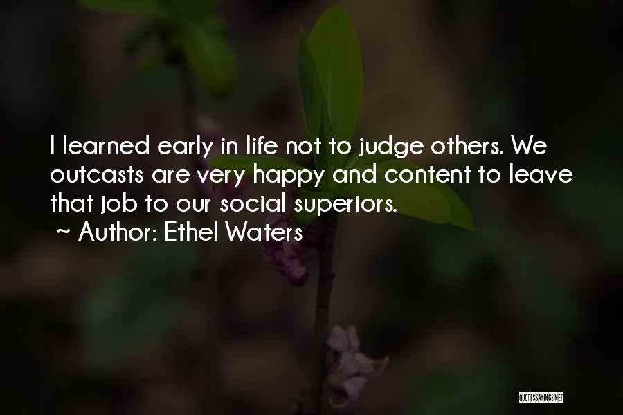 Not Judging Others Quotes By Ethel Waters