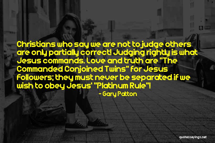 Not Judging Others Quotes By Gary Patton Not Judging Others Quotes By Gary Patton
