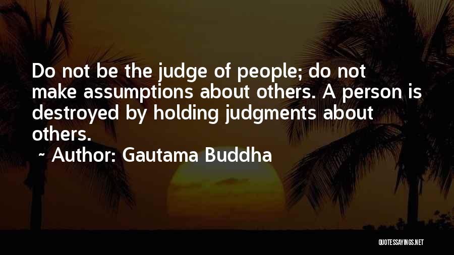 Not Judging Others Quotes By Gautama Buddha