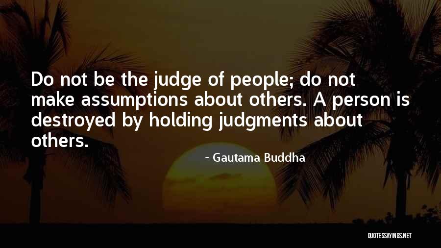 Not Judging Others Quotes By Gautama Buddha