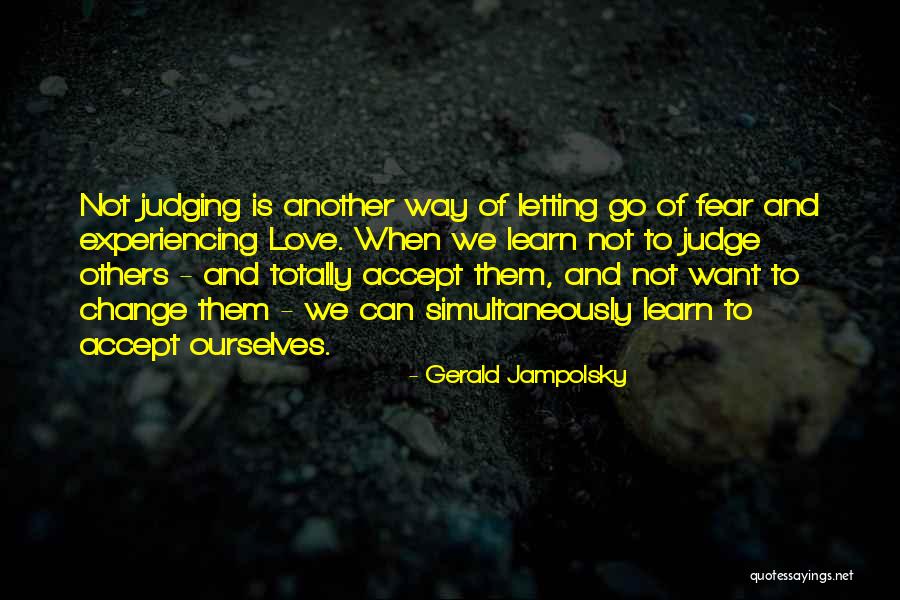 Not Judging Others Quotes By Gerald Jampolsky Not Judging Others Quotes By Gerald Jampolsky