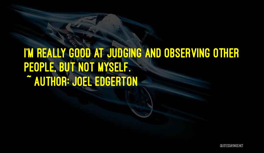 Not Judging Others Quotes By Joel Edgerton