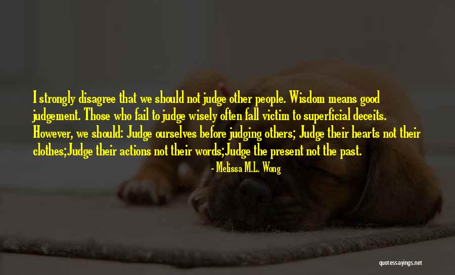 Not Judging Others Quotes By Melissa M.L. Wong Not Judging Others Quotes By Melissa M.L. Wong