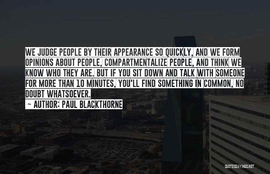 Not Judging Someone By Their Appearance Quotes By Paul Blackthorne