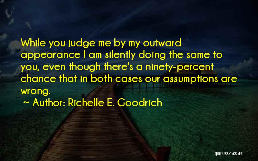 Not Judging Someone By Their Appearance Quotes By Richelle E. Goodrich