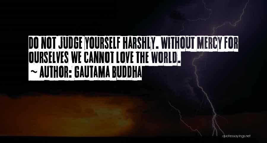 Not Judging Yourself Quotes By Gautama Buddha