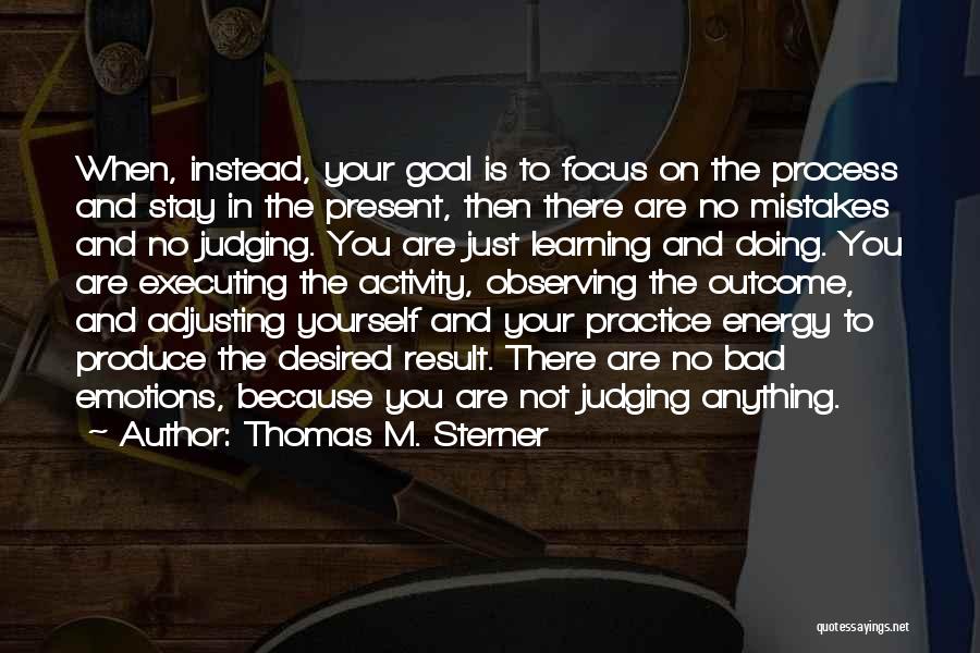 Not Judging Yourself Quotes By Thomas M. Sterner