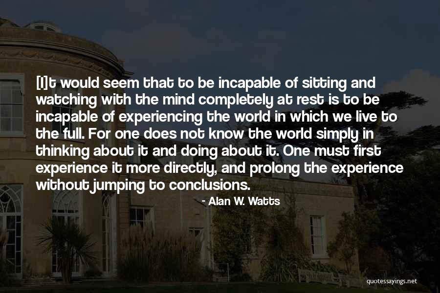 Not Jumping To Conclusions Quotes By Alan W. Watts