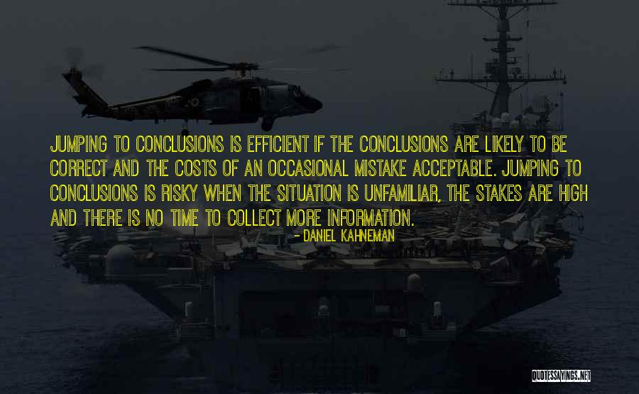 Not Jumping To Conclusions Quotes By Daniel Kahneman Not Jumping To Conclusions Quotes By Daniel Kahneman