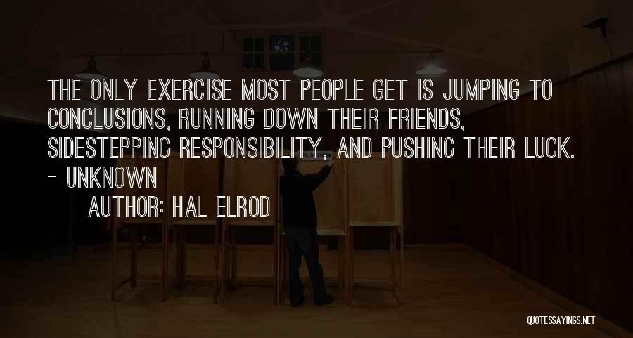 Not Jumping To Conclusions Quotes By Hal Elrod