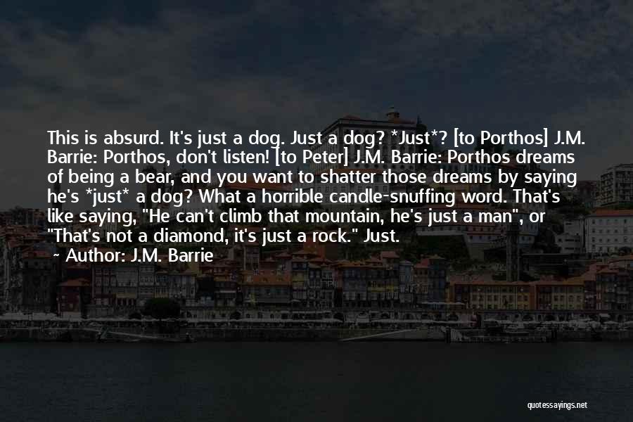 Not Just A Dog Quotes By J.M. Barrie