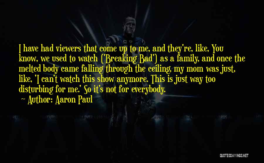 Not Just A Mom Quotes By Aaron Paul