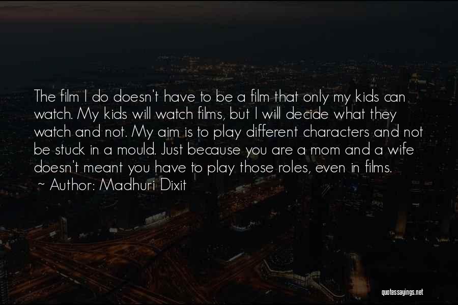 Not Just A Mom Quotes By Madhuri Dixit