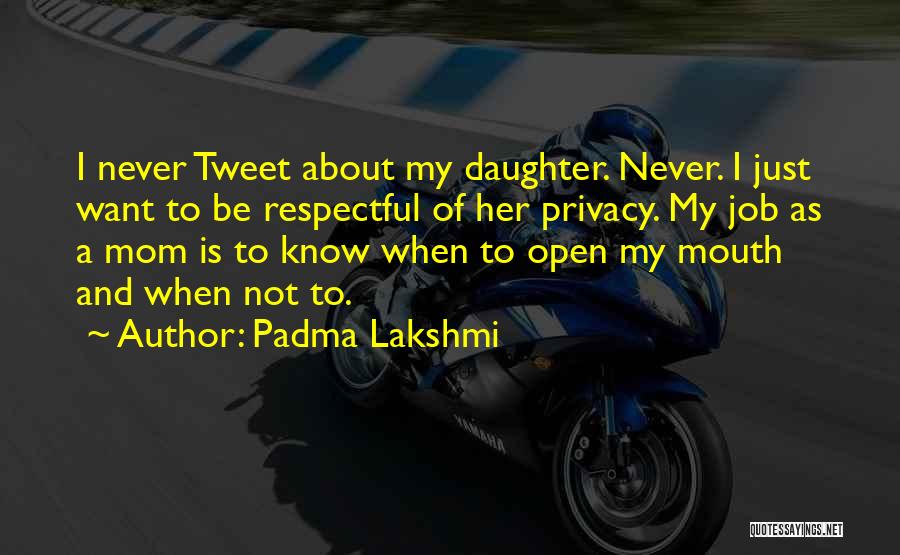 Not Just A Mom Quotes By Padma Lakshmi