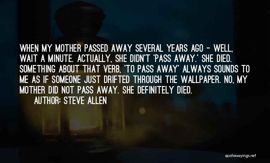 Not Just A Mother Quotes By Steve Allen Not Just A Mother Quotes By Steve Allen