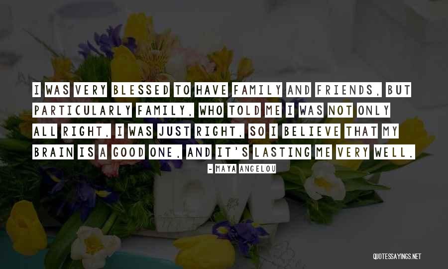 Not Just Friends But Family Quotes By Maya Angelou Not Just Friends But Family Quotes By Maya Angelou