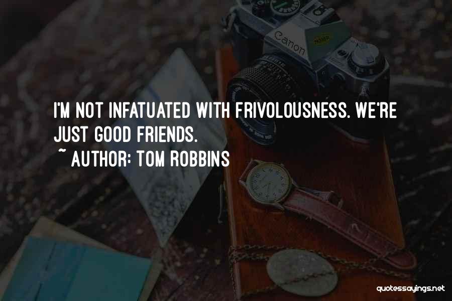 Not Just Friends Quotes By Tom Robbins