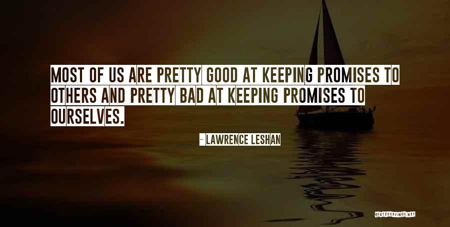 Not Keeping A Promise Quotes By Lawrence LeShan Not Keeping A Promise Quotes By Lawrence LeShan