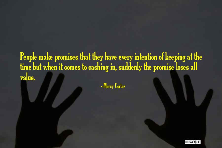 Not Keeping A Promise Quotes By Mercy Cortez Not Keeping A Promise Quotes By Mercy Cortez