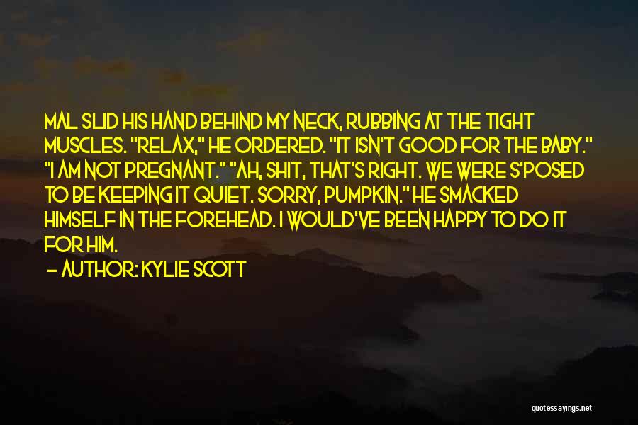 Not Keeping Quiet Quotes By Kylie Scott